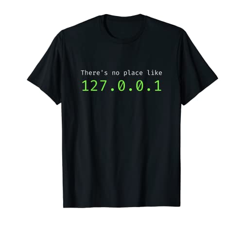 There Is No Place Like 127.0.0.1 - Programador de sistema doméstico Camiseta