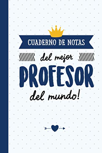 Cuaderno de notas del mejor profesor del mundo: A5, rayado | Regalo original...