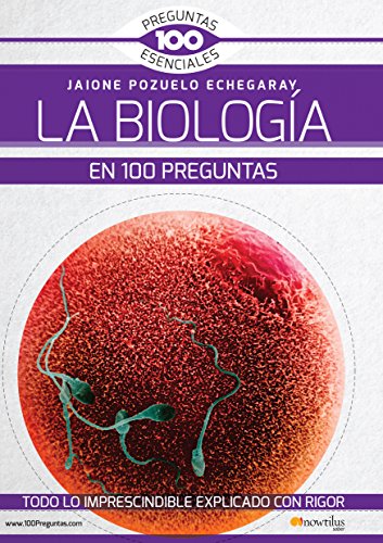 La Biología en 100 preguntas (100 Preguntas Esenciales)