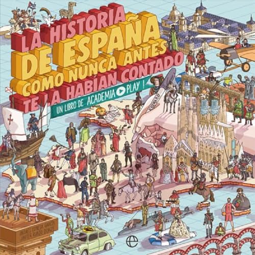 La historia de España como nunca antes te la habían contado: Un libro de...